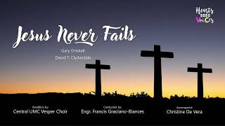 Jesus Never Fails by Gary Driskell amp David T Clydesdale  Central UMC Vesper Choir [upl. by Sew]