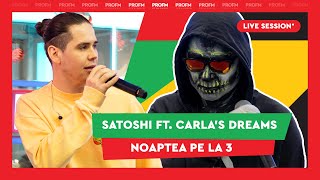 Satoshi ft Carlas Dreams  Noaptea Pe La 3  PROFM LIVE SESSION [upl. by Marabel]