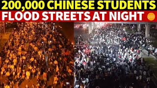 BREAKING 200000 Chinese Students Flood Streets at Night CCP Alarmed Police Struggle to Control [upl. by Lodmilla]