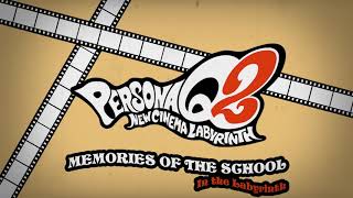 Memories of the School  In the Labyrinth  Persona Q2 New Cinema Labyrinth [upl. by Eirollam]