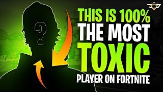 THIS IS 100 THE MOST TOXIC PLAYER IN FORTNITE Fortnite Battle Royale [upl. by Enahs]