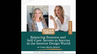 114\\ Balancing Business and SelfCare Laura Martin Bovards Secrets to Success in the Interior [upl. by Nerac128]