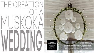 Creation of a Muskoka Wedding  Jeffery Crawford Creative Event Drapery [upl. by Ymar]