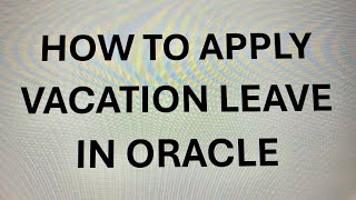 How to apply Vacation leave In oracle [upl. by Bazluke815]