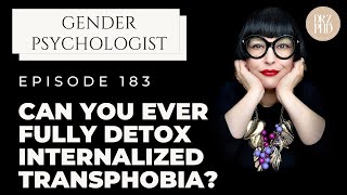 Can You Ever Fully Detox Internalized Transphobia [upl. by Lavro945]