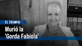 Falleció la Gorda Fabiola a sus 61 años  El Tiempo [upl. by Aimee]