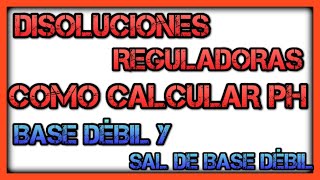 Cómo calcular el pH de una DISOLUCIÓN REGULADORA BÁSICA BASE DÉBIL Y SAL DE BASE DÉBIL [upl. by Iarised10]