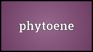 Phytoene Meaning [upl. by Rawlinson540]