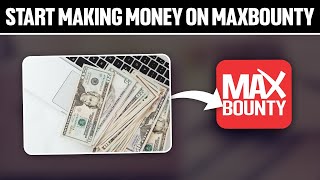 How To Start Making Money on MaxBounty For Beginners 2024 Full Tutorial [upl. by Eiznekam]