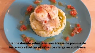 Filet de dorade sébaste avec son écrasé de pomme de terre à la cébette et sa sauce vierge au combawa [upl. by Yelahc769]