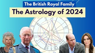 The Astrology of the British Royal Family in 2024 including King Charles and Prince William [upl. by Hjerpe]