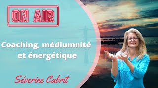 En Direct  Coaching Médiumnité et Énergétique pour une Transformation Profonde  Séverine Cabrit [upl. by Anidem155]