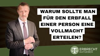 Warum sollte man für den Erbfall einer Person eine Vollmacht erteilen [upl. by Fatma]