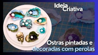 Ostras pintadas e decoradas com perolas [upl. by Vince]