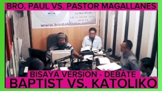 Baptist VS Katoliko With Roman Catholic Debater Bro Paul Alima  🔥Bisaya Version🔥 [upl. by Aubrey]