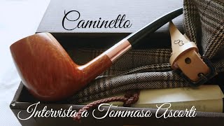 Caminetto Pipe  Intervista a Tommaso Ascorti [upl. by Jew]