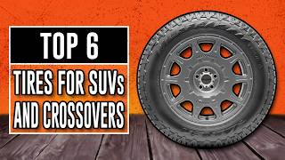 Best Tires for SUVs and Crossovers 2024  The Only 6 To Consider Today [upl. by Checani]