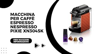 Macchina per caffè espresso Nespresso Pixie XN3045K [upl. by Kirstin]