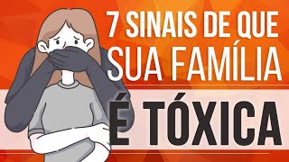 7 SINAIS DE QUE SUA FAMÍLIA É TÓXICA [upl. by Acirred]