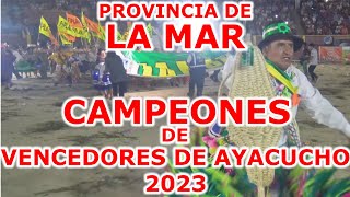 LA MAR 4k  CAMPEONES de Vencedores de Ayacucho 2023 FEDIPA [upl. by Hardigg]