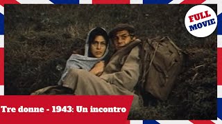 Tre donne  1943 Un incontro  Anna Magnani  Full movie with english subtitles [upl. by Salesin687]