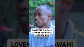 🤪LOVENESS SIJAWAHI KUMKISS BWANANGU HADHARANI  KILIWAKA🤪🔥 viralvideo globaltv shortsvideo [upl. by Fern]