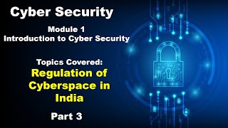 Regulation of Cyberspace in India  Part 3  Introduction to Cyber Security Cyber Security [upl. by Jojo]