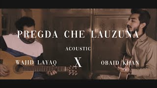 Pregda Che Lauzuna  Wajid Layaq X obaidkhanmusic619  Acoustic Version  Live Jamming [upl. by Dlonra]