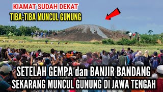 Tanda Akhir Zaman Setelah Gempa Bumi Dan Banjir Bandang Tiba2 Muncul Gunung Berapi Di Jawa Tengah [upl. by Senn]