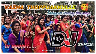 Vazha thoppukkulle dj song\ Instagram trending DJ song\djremix \mix by DJ JOHNNY [upl. by Rothmuller759]