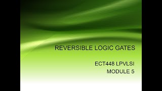 REVERSIBLE LOGIC GATES  ECT448 LOW POWER VLSI  S8 ECE KTU [upl. by Bully]