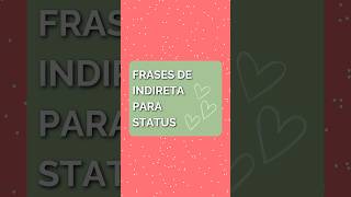 Frases de Indireta Para Status 💚 status indiretas [upl. by Frodine]