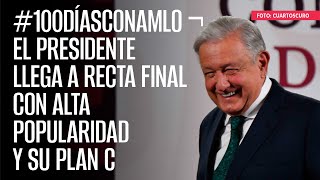 100DíasConAMLO ¬ El Presidente llega a recta final con alta popularidad y su Plan C [upl. by Adnot]