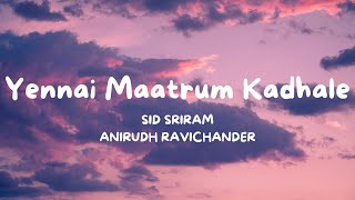 Yennai Maatrum Kadhale Lyric Video  Anirudh Ravichander  Vignesh Shivan  CENGAL [upl. by Laktasic246]