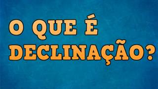 O que é DECLINAÇÃO Linguística [upl. by Pearl]