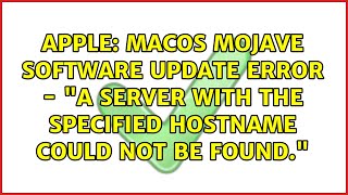 macOS Mojave Software Update error  quotA server with the specified hostname could not be foundquot [upl. by Dido]