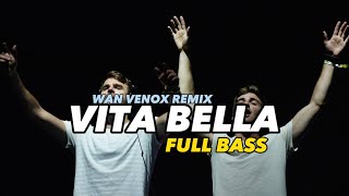 NEW DJ VITA BELLA  FULL BASS WAN VENOX BASSGANGGA🔥 [upl. by Sofer983]