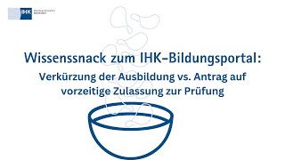 Verkürzung der Ausbildung vs vorzeitige Zulassung zur Prüfung  Wissenssnack zum IHKBildungsportal [upl. by Nahij]