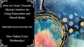 How to Create Abstract Art Using an Intuitive Painting Process  Watercolors and Mixed Media [upl. by Marko]