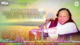 Main TalkhieHayat Se Ghabra Ke Pee Gaya  Ustad Nusrat Fateh Ali Khan  Complete  OSA Worldwide [upl. by Sam972]