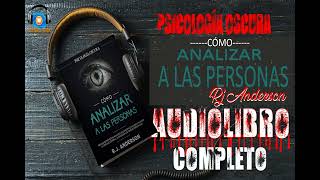 PSICOLOGÍA OSCURA  CÓMO ANALIZAR A LAS PERSONAS  RJ ANDERSON [upl. by Nedyah344]