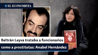 Arturo Beltrán Leyva trataba a funcionarios como a prostitutas Anabel Hernández [upl. by Lardner331]