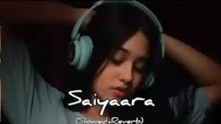 Saiyaara  Slowed And Reverb   Saiyaara Sad Loffi Song [upl. by Sivra]