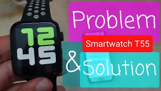 T55 Smartwatch Problem And Solution  T55 Smartwatch [upl. by Sherourd]