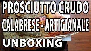 Prosciutto Crudo Artigianale Calabrese  Unboxing gustoso [upl. by Uohk439]