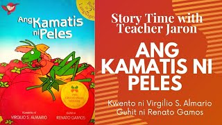 Story Time with Teacher Jaron  Ang Kamatis ni Peles  Virgilio S Almario at Renato Gamos [upl. by Hairem]