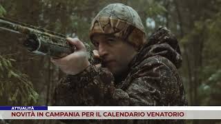 ATTUALITÀ NOVITÀ IN CAMPANIA PER IL CALENDARIO VENATORIO [upl. by Imogene]