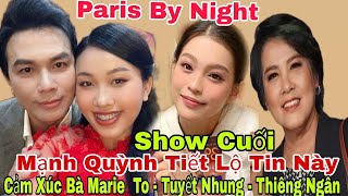 Sau Show Paris By Night MẠNH QUỲNH TUYẾT NHUNG THIÊNG NGÂN BÀ MARIE TO Chia Sẻ  Tin 24h Vbiz [upl. by Hetty880]