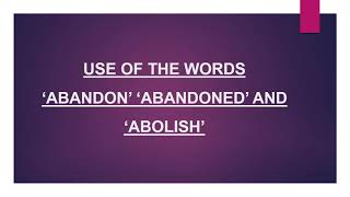 ABANDON  ABONDONED  ABOLISH PRONUNCIATIONMEANINGCOMMON ERRORS  USE IN SENTENCES [upl. by Yelssew]