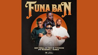 Sir Trill TBO amp Tycoon  Funa Ban Official Audio feat Russell Zuma [upl. by Domella]